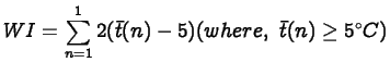 $\displaystyle WI = \sum_{n=1}^12 (\bar{t}(n) -5) (where,  \bar{t}(n) \geq 5 ^\circ{C})
$