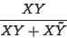 \begin{displaymath}\frac{XY}{XY+X\tilde{Y}}\end{displaymath}